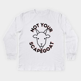 Not Your Scapegoat Kids Long Sleeve T-Shirt